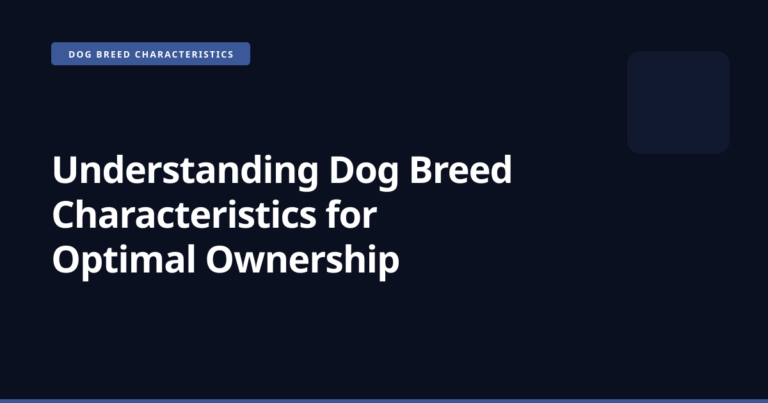 Dog Breed Characteristics: Essential Insights For Owners Understanding Dog Breed Characteristics for Optimal Ownership